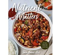 Sara AbdulAziz – Nutrient Matters – 50 recettes simples d'aliments complets et plats réconfortants