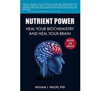 Nutrient Power: Heal Your Biochemistry and Heal Your Brain