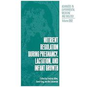 Nutrient Regulation During Pregnancy, Lactation, And Infant Growth