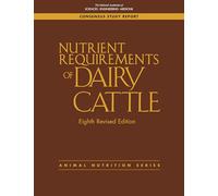 Nutrient Requirements of Dairy Cattle: Eighth Revised Edition