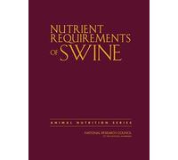Nutrient Requirements Of Swine: Eleventh Revised Edition