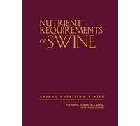 Nutrient Requirements of Swine: Eleventh Revised Edition