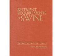 Nutrient Requirements Of Swine: Eleventh Revised Edition (Animal Nutrition) (Hardcover) Committee On Animal Nutrition Subcommittee On Swine Nutrition, Division On Earth And Life Studies Board On Agric