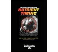 Nutrient Timing: The Future of Sports Nutrition (Easyread Large Edition) Ivy, Ph. D. John, Portman, Ph. D. Robert (Auteur)