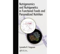 Nutrigenomics And Nutrigenetics In Functional Foods And Personalized Nutrition