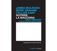Nutrire la macchina Come alimentiamo l’intelligenza artificiale - James Muldoon - Mimesis Edizioni - ebook (ePub) - Livre