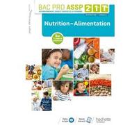 Nutrition-Alimentation 2de, 1re, Tle Bac Pro ASSP - Livre élève - Éd. 2018 Guillaume Luciani (Auteur), Annie Martinez (Auteur), Jean-Yves Gola (Auteur), Martine Tichit (Auteur), Martine Cerrato (Auteu