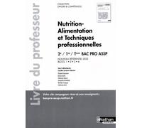 Nutrition-Alimentation Et Techniques Professionnelles 2de/1re/Tle Bac Pro Assp - Livre Du Professeur - Edition 2022