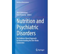 Nutrition and Psychiatric Disorders: An Evidence-Based Approach to Understanding the Diet-Brain Connection
