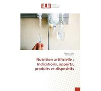 Nutrition artificielle: Indications, apports, produits et dispositifs