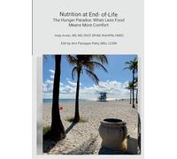 Nutrition at End-of-Life: The Hunger Paradox: When Less Food Means More Comfort