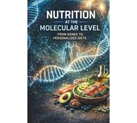 Nutrition at the Molecular Level: From Genes to Personalized Diets