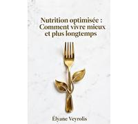 Nutrition : comment vivre mieux et plus longtemps