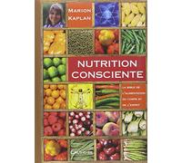 Nutrition consciente - La bible de l'alimentation du corps et de l'esprit