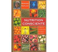 Nutrition consciente - La bible de l'alimentation du corps et de l'esprit - Marion Kaplan - Grancher - broché - Guide