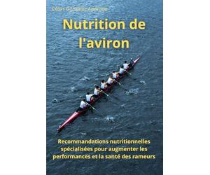 Nutrition de l'aviron: Recommandations nutritionnelles spécialisées pour augmenter les performances et la santé des rameurs