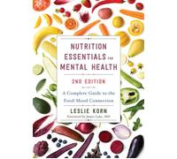 Nutrition Essentials for Mental Health A Complete Guide to the Food-Mood Connection - Leslie Korn PhD - W. w. norton & company - ebook (ePub) - Livre