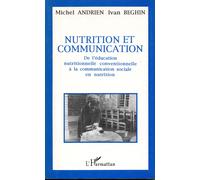 Nutrition Et Communication - De L'éducation Nutritionnelle Conventionnelle À La Communication Sociale En Nutrition