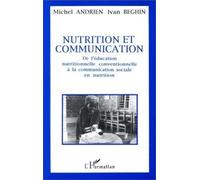 Nutrition Et Communication - De L'éducation Nutritionnelle Conventionnelle À La Communication Sociale En Nutrition