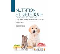 NUTRITION ET DIETETIQUE DU CHIEN ET DU CHAT. UN GUIDE A L USAGE DU VETERINAIRE