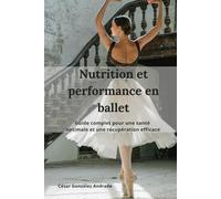 Nutrition et performance en ballet: Guide complet pour une santé optimale et une récupération efficace