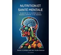 NUTRITION ET SANTÉ MENTALE: Le pouvoir de l'alimentation sur les fonctions cérébrales et les émotions