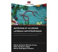 NUTRITION ET SCLÉROSE LATÉRALE AMYOTROPHIQUE: Effet de différents aliments et nutriments sur le risque et la progression de la sclérose latérale amyotrophique