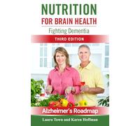Nutrition for Brain Health: Fighting Dementia (Third Edition)