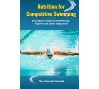Nutrition for Competitive Swimming: Strategies to improve performance, recovery and body composition