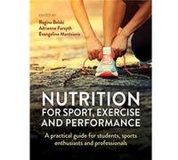 Nutrition for Sport Exercise and Performance by Edited by Regina Belski & Edited by Adrienne Forsyth & Edited by Evangeline Mantzioris Edited by Regina Belski Edited by Adrienne Forsyth Edited by Evan