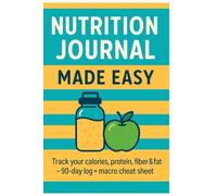 Nutrition Journal Made Easy: Track your calories, protein, fiber, & fat-90-day log + macro cheat sheet