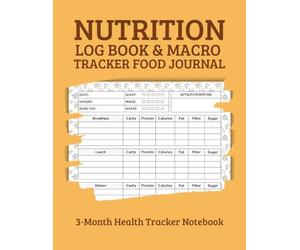 Nutrition Log Book & Macro Tracker Food Journal: Daily Logbook to Track Carbs, Protein, Calories, Fat, Fiber, Sugar, Exercise, Mood & Water - 3-Month Health Tracker Notebook