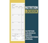 Nutrition Log Book: Track Your Meals, Carbs, Calories, Fat, Protein, Sugar, Sodium & Fiber - Carb and Calorie Counter Book