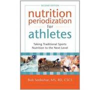 Nutrition Periodization for Athletes: Taking Traditional Sports Nutrition to the Next Level - [Version Originale] Inconnu (Auteur)