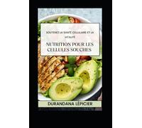 Nutrition pour les Cellules Souches: Soutenez la Santé Cellulaire et la Vitalité