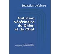 Nutrition Vétérinaire du chien et du chat: Seconde édition : Programme cursus vétérinaire.