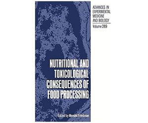 Nutritional And Toxicological Consequences Of Food Processing