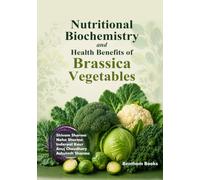 Nutritional Biochemistry and Health Benefits of Brassica Vegetables