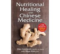 Nutritional Healing With Chinese Medicine: Plus 175 Recipes for Optimal Health
