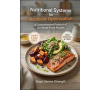 Nutritional Systems for Metabolic Optimization: A Comprehensive Protocol of 100 Whole-Food Recipes