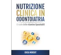 Nutrizione Clinica in Odontoiatria: Il ruolo delle vitamine liposolubili