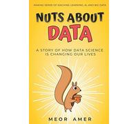 Nuts About Data: A Story Of How Data Science Is Changing Our Lives