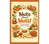 Nuts About Nuts: A Crunch Journey from Trees to Tables