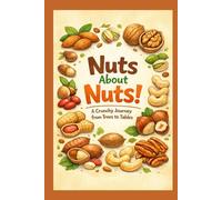 Nuts About Nuts: A Crunch Journey from Trees to Tables