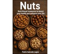 Nuts: Nutritional treasures to boost your health and enhance your life