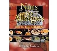 Nuts to Allergies Get in the Kitchen - Debrah Harrison - Author Solutions Inc - Livre en Anglais Debrah HarrisonDebrah Harrison (Auteur)