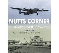 Nutts Corner: In War and Peace, 1941-1963