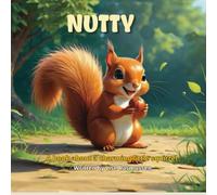 Nutty: A book about the charming little squirrel Nutty