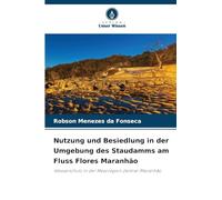 Nutzung und Besiedlung in der Umgebung des Staudamms am Fluss Flores Maranhão