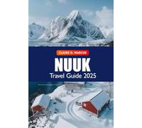Nuuk Travel Guide 2025: Explore Greenland's Capital Must-see Attractions, Things to do, Local Culture, Tips and Adventures